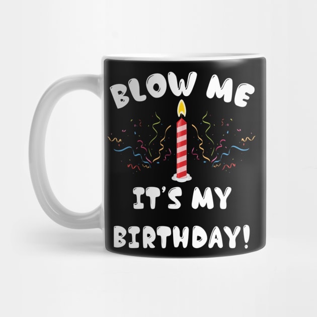 Blow Me It's My Birthday! by jverdi28